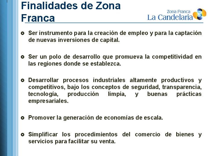 Finalidades de Zona Franca £ Ser instrumento para la creación de empleo y para