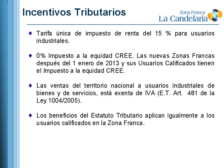 Incentivos Tributarios Tarifa única de impuesto de renta del 15 % para usuarios industriales.