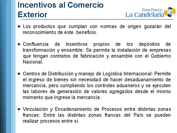 Incentivos al Comercio Exterior Los productos que cumplan con normas de origen gozarán del
