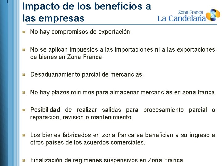 Impacto de los beneficios a las empresas No hay compromisos de exportación. No se