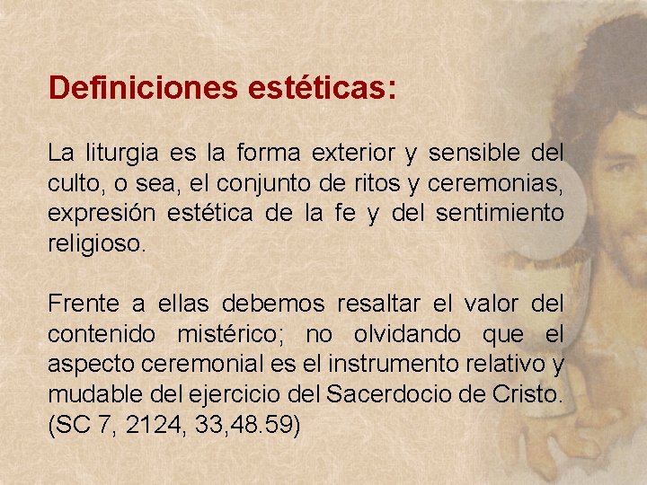 Definiciones estéticas: La liturgia es la forma exterior y sensible del culto, o sea, Definiciones estéticas: La liturgia es la forma exterior y sensible del culto, o sea,