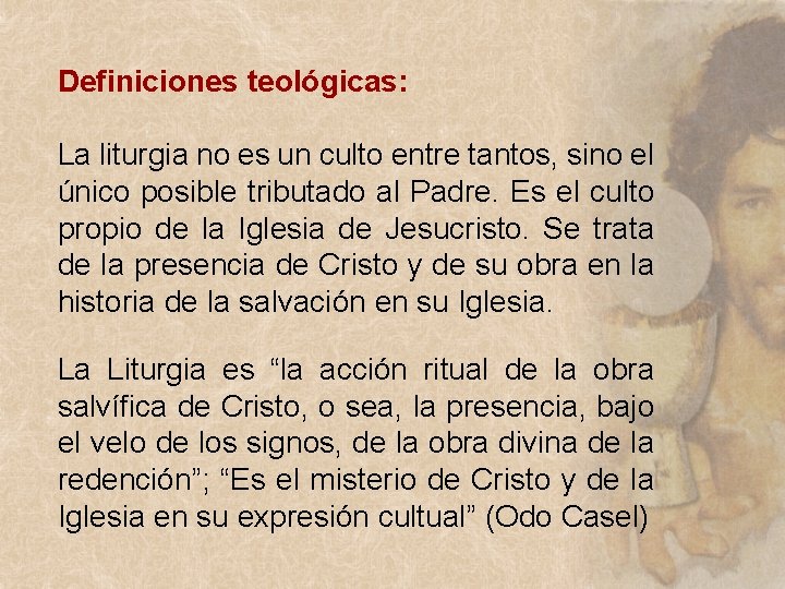 Definiciones teológicas: La liturgia no es un culto entre tantos, sino el único posible Definiciones teológicas: La liturgia no es un culto entre tantos, sino el único posible