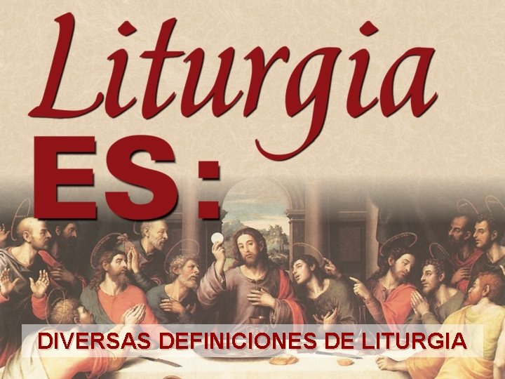 DIVERSAS DEFINICIONES DE LITURGIA DIVERSAS DEFINICIONES DE LITURGIA