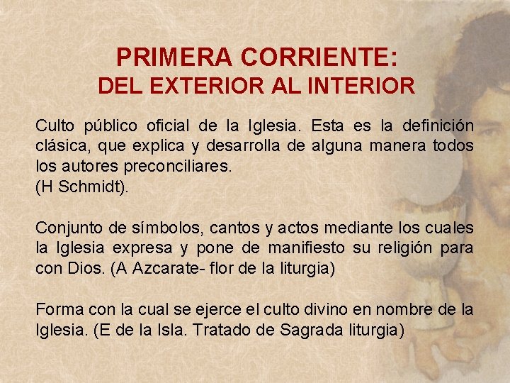 PRIMERA CORRIENTE: DEL EXTERIOR AL INTERIOR Culto público oficial de la Iglesia. Esta es PRIMERA CORRIENTE: DEL EXTERIOR AL INTERIOR Culto público oficial de la Iglesia. Esta es