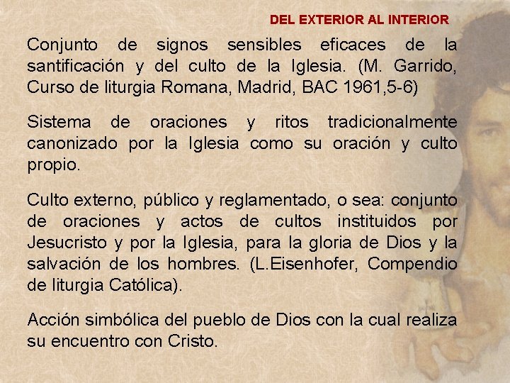 DEL EXTERIOR AL INTERIOR Conjunto de signos sensibles eficaces de la santificación y del DEL EXTERIOR AL INTERIOR Conjunto de signos sensibles eficaces de la santificación y del