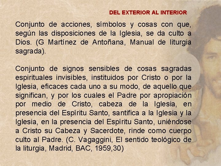 DEL EXTERIOR AL INTERIOR Conjunto de acciones, símbolos y cosas con que, según las DEL EXTERIOR AL INTERIOR Conjunto de acciones, símbolos y cosas con que, según las