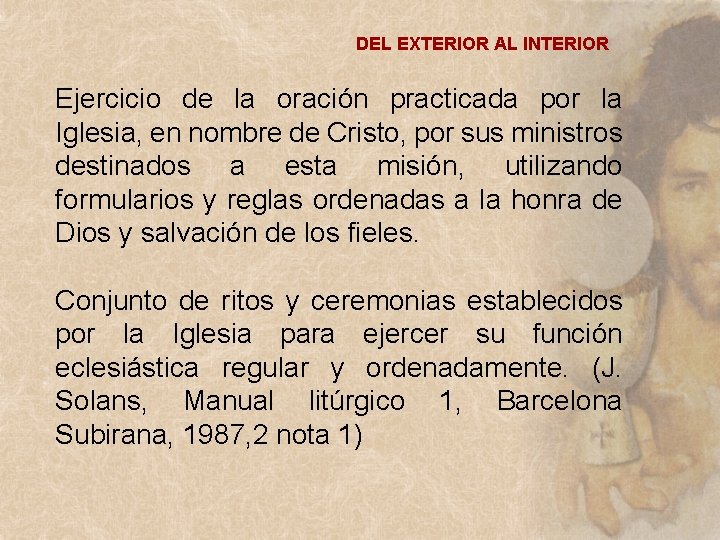 DEL EXTERIOR AL INTERIOR Ejercicio de la oración practicada por la Iglesia, en nombre DEL EXTERIOR AL INTERIOR Ejercicio de la oración practicada por la Iglesia, en nombre