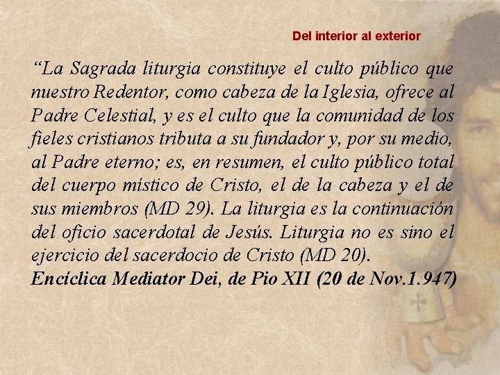 Del interior al exterior “La Sagrada liturgia constituye el culto público que nuestro Redentor, Del interior al exterior “La Sagrada liturgia constituye el culto público que nuestro Redentor,