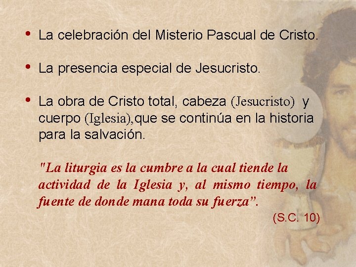 • La celebración del Misterio Pascual de Cristo. • La presencia especial de • La celebración del Misterio Pascual de Cristo. • La presencia especial de