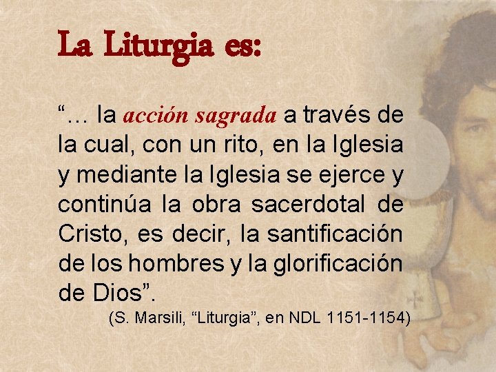 La Liturgia es: “… la acción sagrada a través de la cual, con un La Liturgia es: “… la acción sagrada a través de la cual, con un