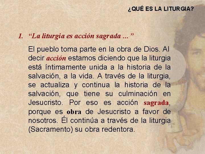 ¿QUÉ ES LA LITURGIA? 1. “La liturgia es acción sagrada …” El pueblo toma ¿QUÉ ES LA LITURGIA? 1. “La liturgia es acción sagrada …” El pueblo toma