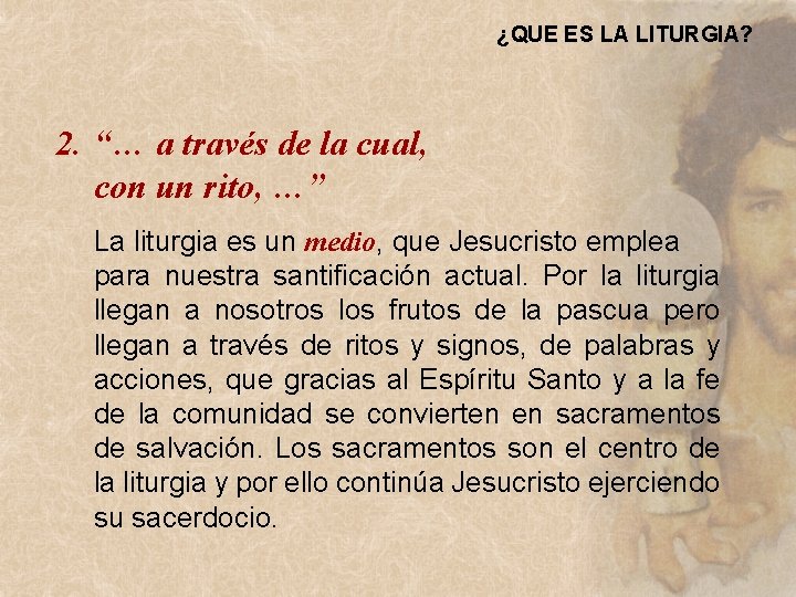 ¿QUE ES LA LITURGIA? 2. “… a través de la cual, con un rito, ¿QUE ES LA LITURGIA? 2. “… a través de la cual, con un rito,