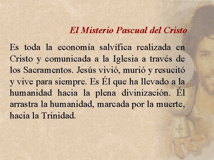 El Misterio Pascual del Cristo Es toda la economía salvífica realizada en Cristo y El Misterio Pascual del Cristo Es toda la economía salvífica realizada en Cristo y