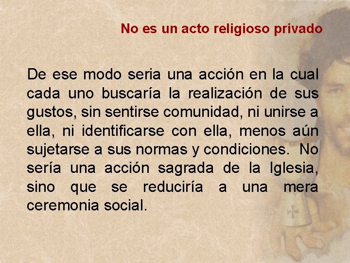 No es un acto religioso privado De ese modo seria una acción en la No es un acto religioso privado De ese modo seria una acción en la