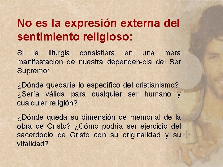 No es la expresión externa del sentimiento religioso: Si la liturgia consistiera en una No es la expresión externa del sentimiento religioso: Si la liturgia consistiera en una