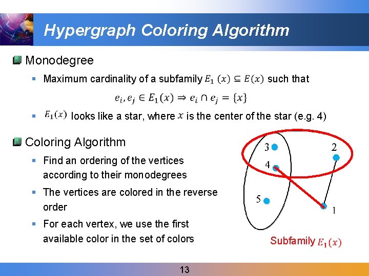 Hypergraph Coloring Algorithm Monodegree § Maximum cardinality of a subfamily such that § looks
