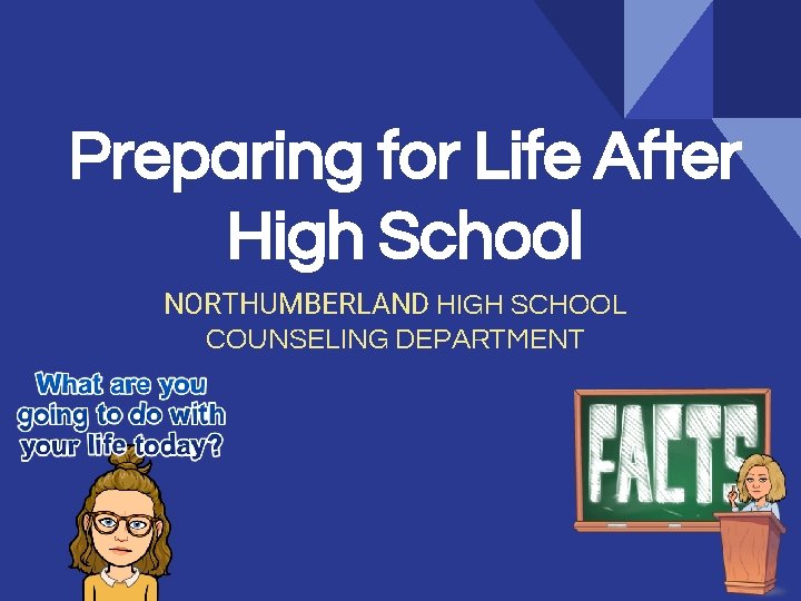 Preparing for Life After High School NORTHUMBERLAND HIGH SCHOOL COUNSELING DEPARTMENT 