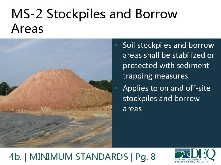 MS-2 Stockpiles and Borrow Areas • Soil stockpiles and borrow areas shall be stabilized