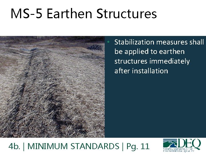 MS-5 Earthen Structures • Stabilization measures shall be applied to earthen structures immediately after