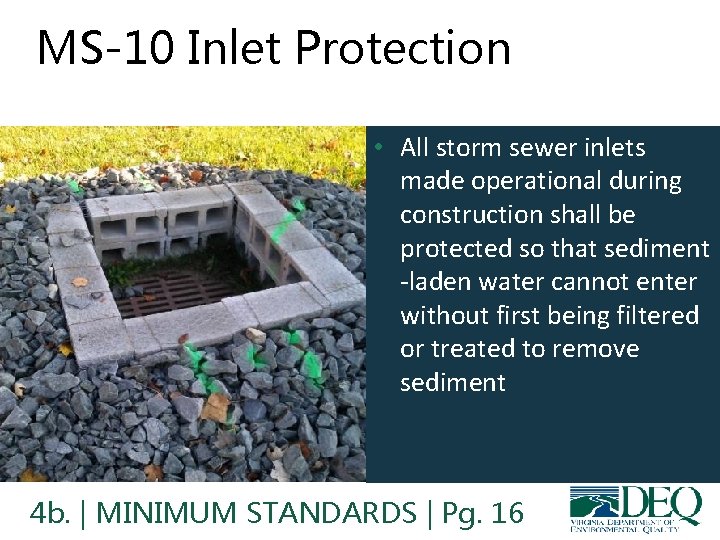 MS-10 Inlet Protection • All storm sewer inlets made operational during construction shall be