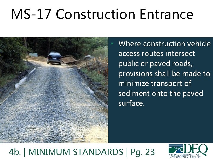 MS-17 Construction Entrance • Where construction vehicle access routes intersect public or paved roads,