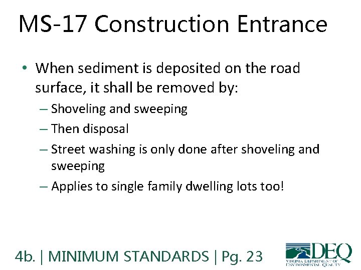 MS-17 Construction Entrance • When sediment is deposited on the road surface, it shall