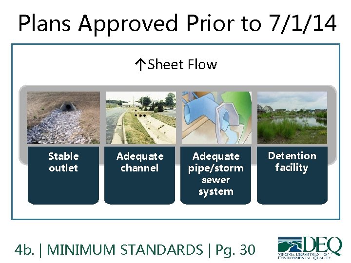Plans Approved Prior to 7/1/14 ↑Sheet Flow Stable outlet Adequate channel Adequate pipe/storm sewer