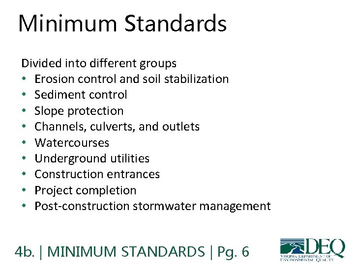 Minimum Standards Divided into different groups • Erosion control and soil stabilization • Sediment
