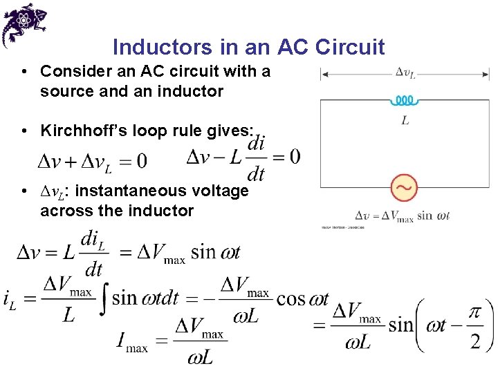 Inductors in an AC Circuit • Consider an AC circuit with a source and