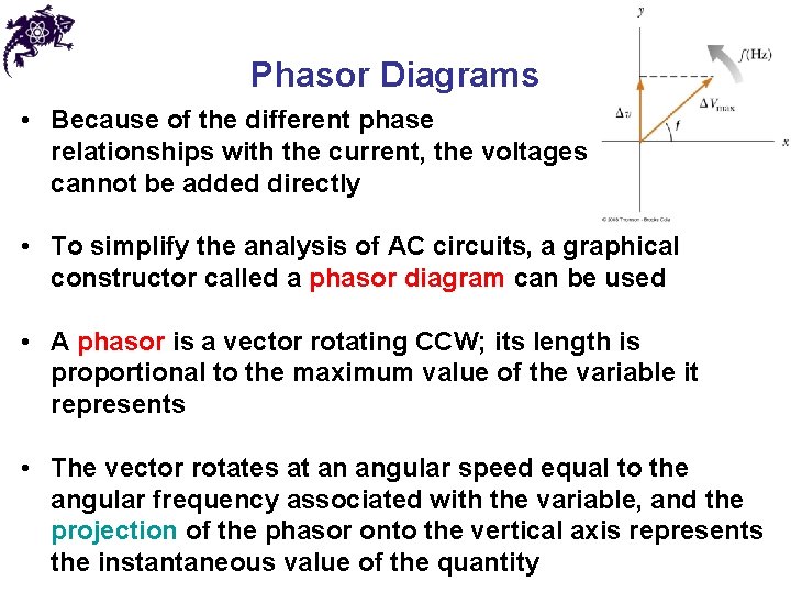 Phasor Diagrams • Because of the different phase relationships with the current, the voltages