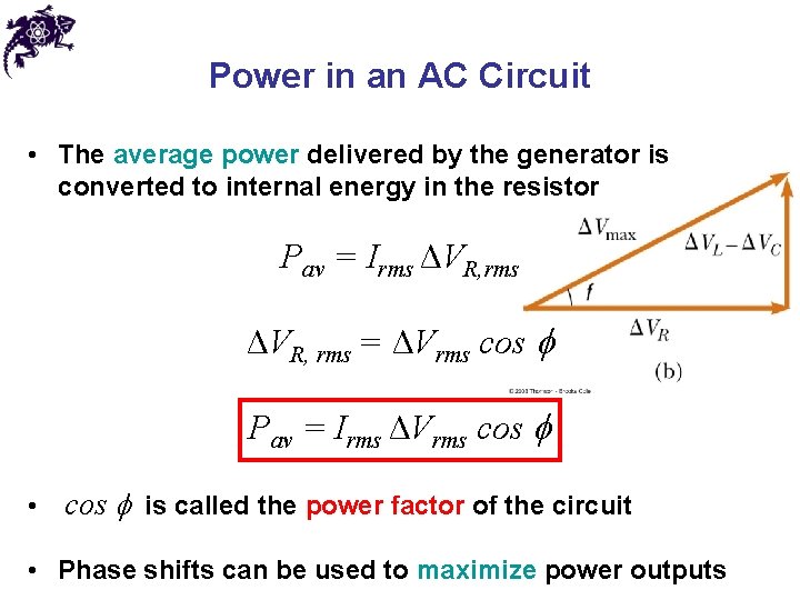 Power in an AC Circuit • The average power delivered by the generator is