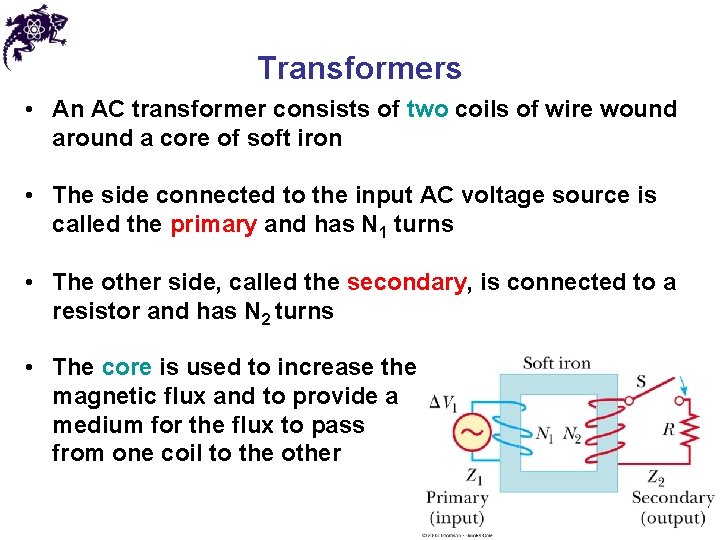 Transformers • An AC transformer consists of two coils of wire wound around a