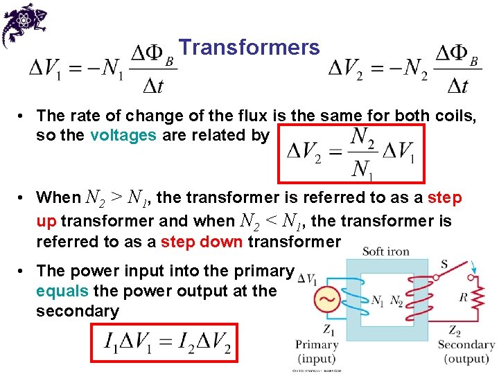 Transformers • The rate of change of the flux is the same for both