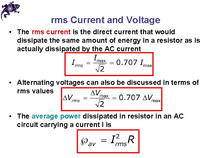 rms Current and Voltage • The rms current is the direct current that would