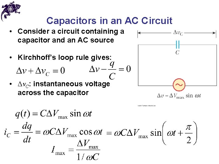 Capacitors in an AC Circuit • Consider a circuit containing a capacitor and an