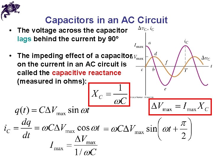 Capacitors in an AC Circuit • The voltage across the capacitor lags behind the