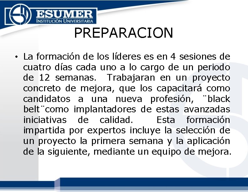 PREPARACION • La formación de los líderes es en 4 sesiones de cuatro días PREPARACION • La formación de los líderes es en 4 sesiones de cuatro días