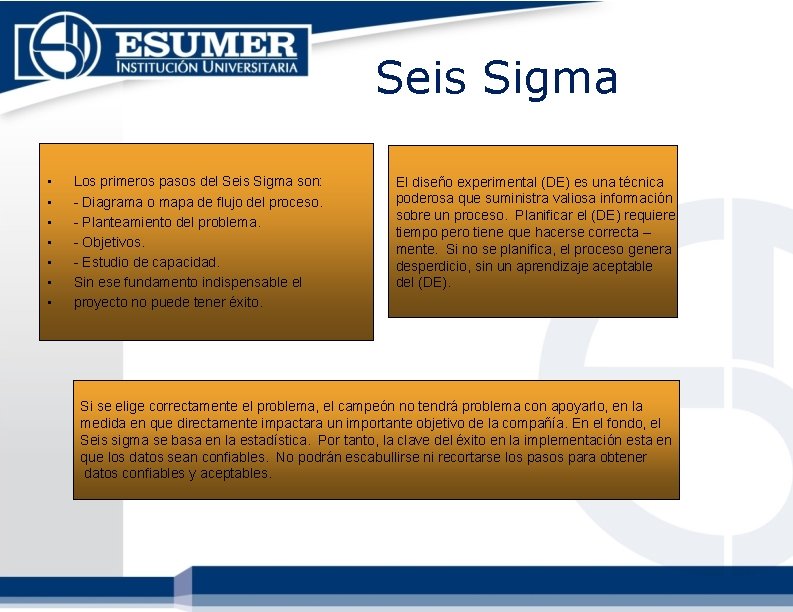 Seis Sigma • • Los primeros pasos del Seis Sigma son: - Diagrama o Seis Sigma • • Los primeros pasos del Seis Sigma son: - Diagrama o