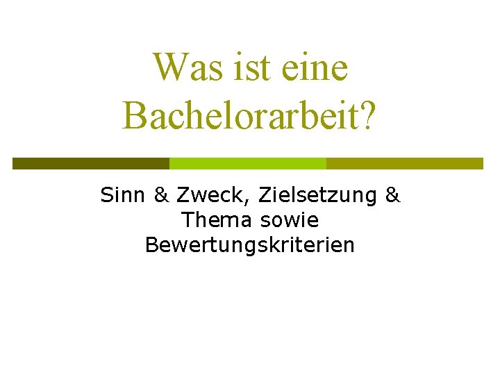 Was ist eine Bachelorarbeit? Sinn & Zweck, Zielsetzung & Thema sowie Bewertungskriterien 