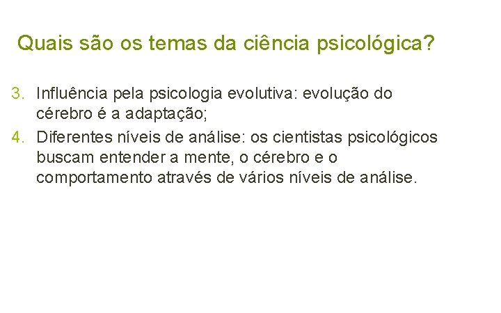 Quais são os temas da ciência psicológica? 3. Influência pela psicologia evolutiva: evolução do