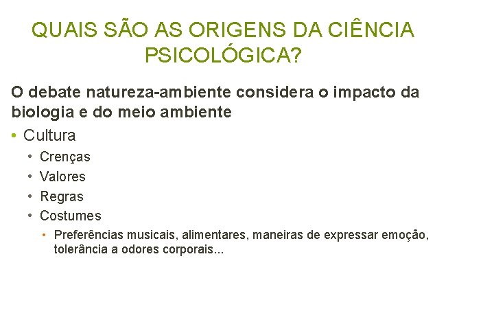 QUAIS SÃO AS ORIGENS DA CIÊNCIA PSICOLÓGICA? O debate natureza-ambiente considera o impacto da