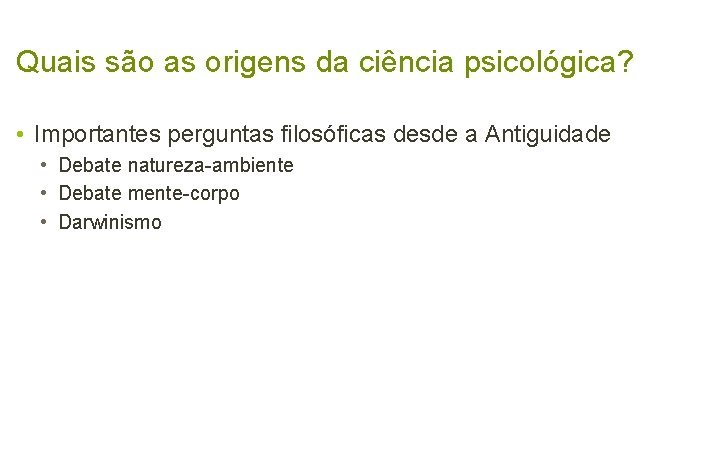 Quais são as origens da ciência psicológica? • Importantes perguntas filosóficas desde a Antiguidade