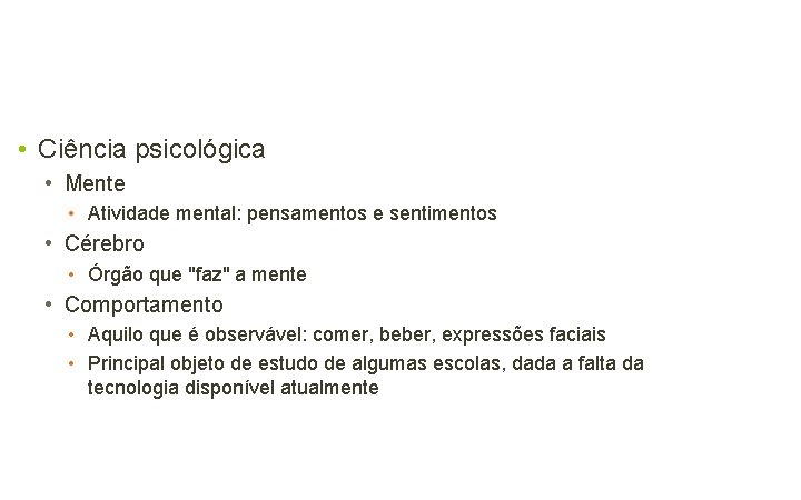  • Ciência psicológica • Mente • Atividade mental: pensamentos e sentimentos • Cérebro