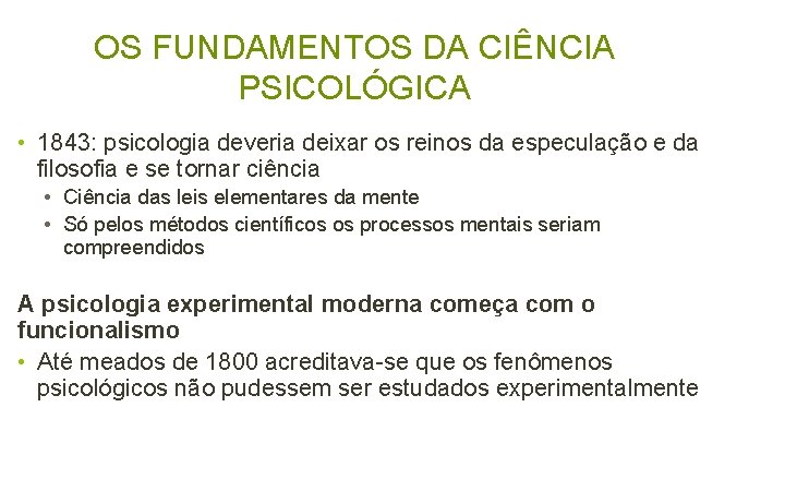 OS FUNDAMENTOS DA CIÊNCIA PSICOLÓGICA • 1843: psicologia deveria deixar os reinos da especulação