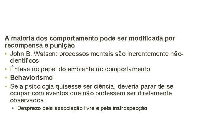 A maioria dos comportamento pode ser modificada por recompensa e punição • John B.