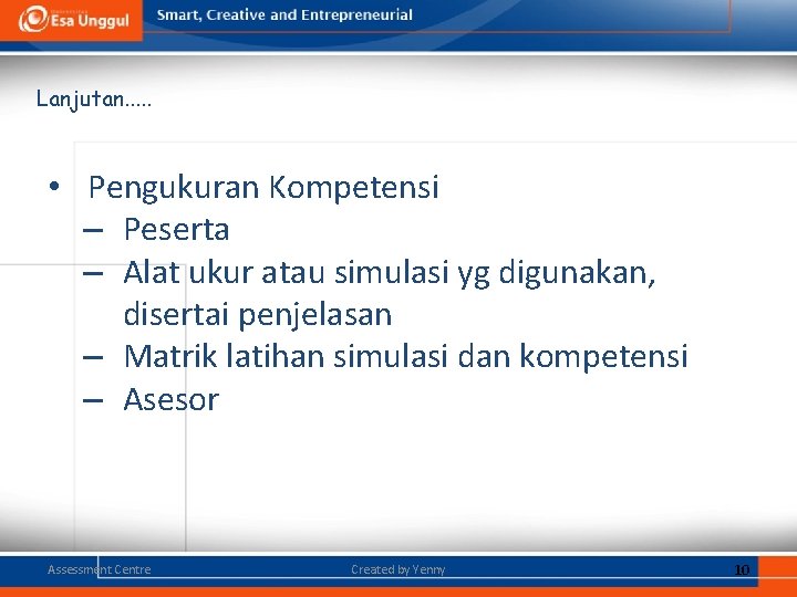 Lanjutan. . . • Pengukuran Kompetensi – Peserta – Alat ukur atau simulasi yg