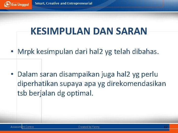 KESIMPULAN DAN SARAN • Mrpk kesimpulan dari hal 2 yg telah dibahas. • Dalam