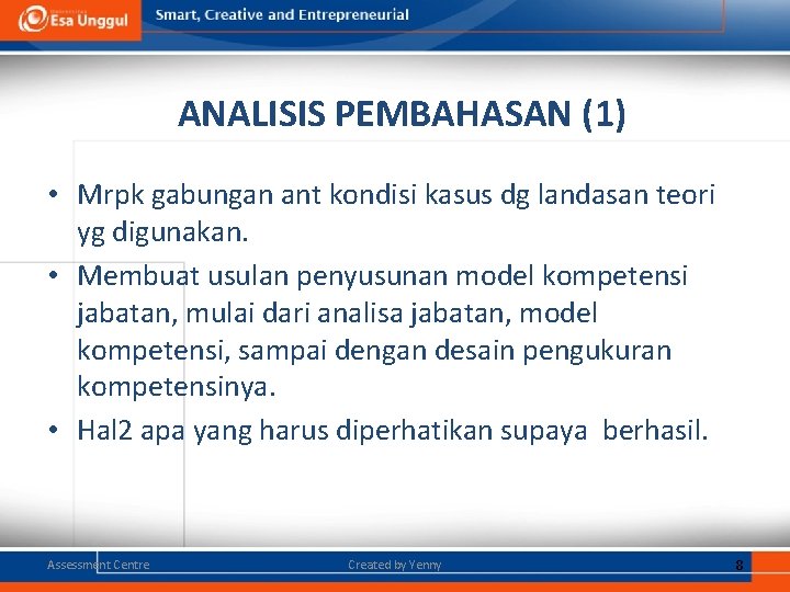 ANALISIS PEMBAHASAN (1) • Mrpk gabungan ant kondisi kasus dg landasan teori yg digunakan.