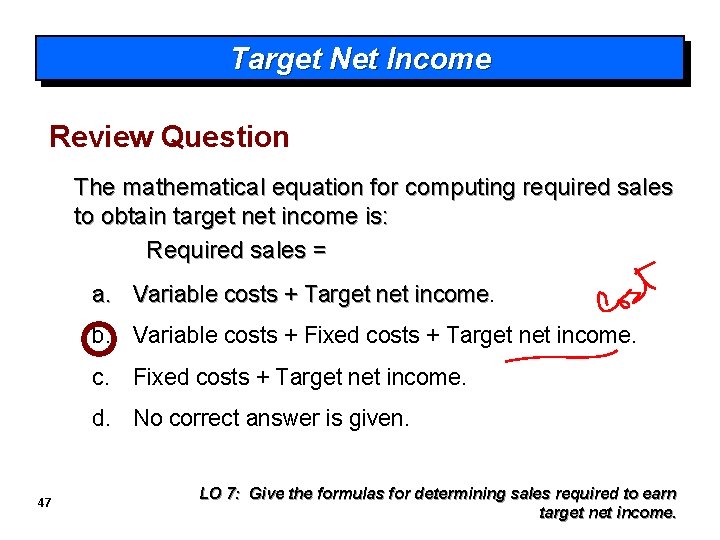 Target Net Income Review Question The mathematical equation for computing required sales to obtain