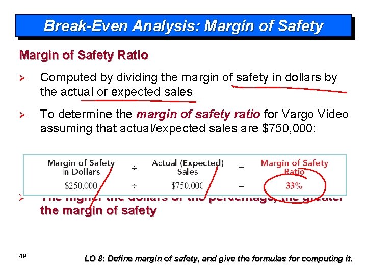 Break-Even Analysis: Margin of Safety Ratio Ø Computed by dividing the margin of safety